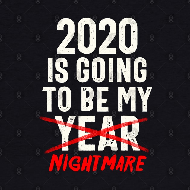 2020 Is Going To Be My Year - Nightmare Funny Quote by eduely